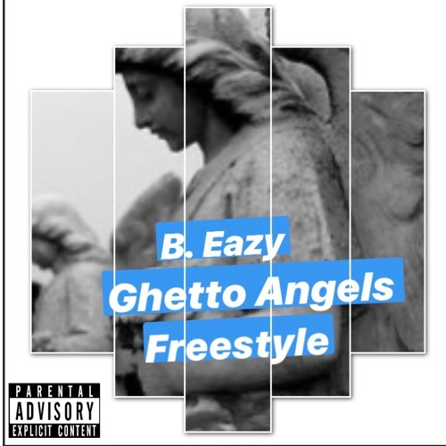 B. Eazy- Ghetto Angels Freestyle