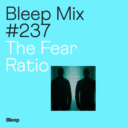 Bleep Mix #237 - The Fear Ratio