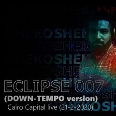 Shekoo - Eclipse 007 (Down-tempo version) - Cairo Capital live (21-2-2020)