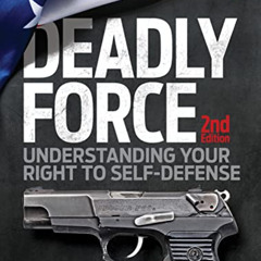 [View] KINDLE 📂 Deadly Force: Understanding Your Right to Self-Defense, 2nd edition