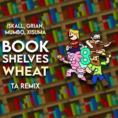 Iskall - Bookshelves Wheat (TA Remix)