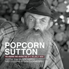 View KINDLE 🖌️ Popcorn Sutton The Making and Marketing of a Hillbilly Hero by  Tom W
