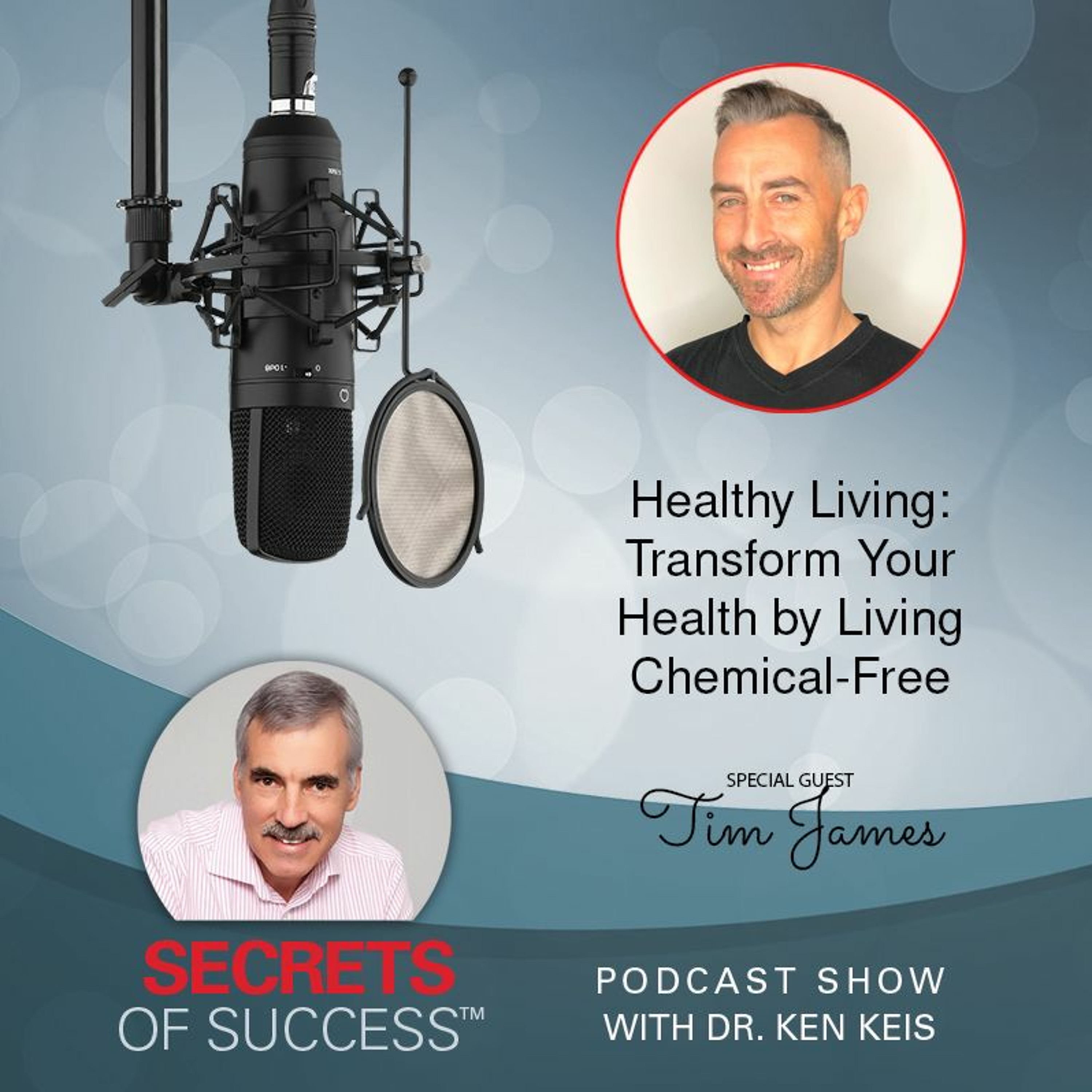 Healthy Living: Transform Your Health by Living Chemical-Free | Tim James