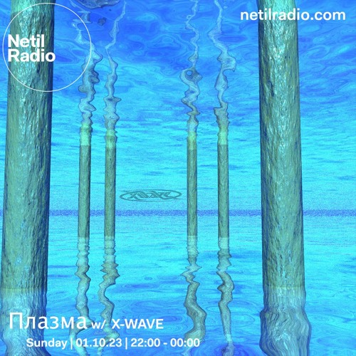 Плазма w/ X-WAVE - Netil Radio - 1st October 2023