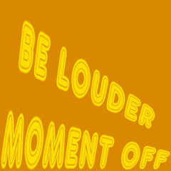 Be Louder