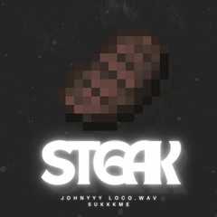 Steak (feat. sukkkme & Locco.wav)