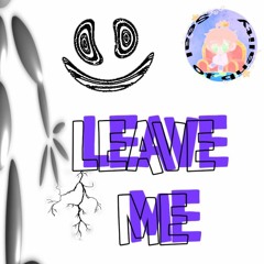 leave me
