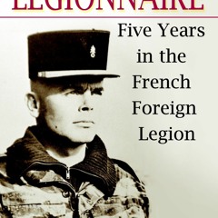 READ⚡️PDF❤️eBook Legionnaire Five Years in the French Foreign Legion