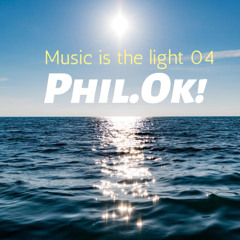 Phil.Ok! - Music is the Light #04