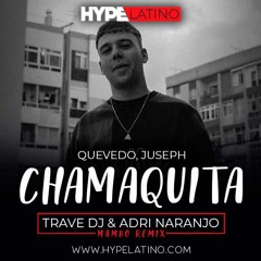 Quevedo, Juseph - Chamaquita (Trave DJ & Adri Naranjo Mambo Remix)