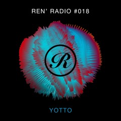 Ren' Radio #018 - Yotto (Sneak Peek)