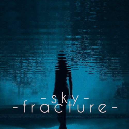 Sky F̷r̷a̷c̷t̷u̷r̷e̷