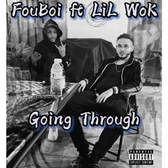 Goin Thru ft LiL WoK