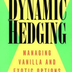 ACCESS [KINDLE PDF EBOOK EPUB] Dynamic Hedging: Managing Vanilla and Exotic Options (Wiley Finance B