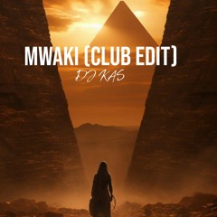 DJ KAS - Mwaki (Club Edit)