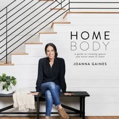 Download Homebody: A Guide to Creating Spaces You Never Want to Leave - Joanna Gaines