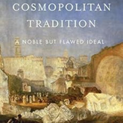 DOWNLOAD KINDLE √ The Cosmopolitan Tradition: A Noble but Flawed Ideal by Martha C. N