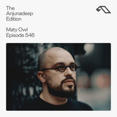 The Anjunadeep Edition 546 with Maty Owl
