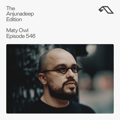 The Anjunadeep Edition 546 with Maty Owl