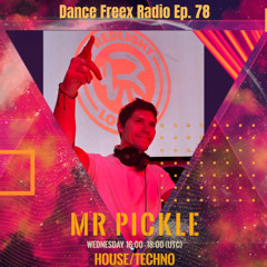 Dance Freex Radio Episode 78 - Mr Pickle