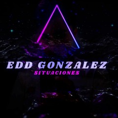 Edd Gonzalez - SITUACIONES