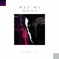 @slimb- WAY WE MOVE (prod. @nsanchez1 & Heatup Slimb)