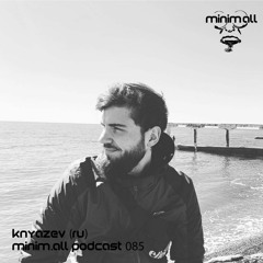 Knyazev (RU) - minim.all podcast 085
