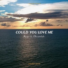 Kygo - Could You Love Me (feat. Dreamlab)