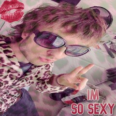 IM SO SEXY (era)
