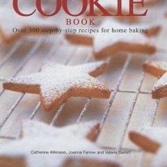 ❤read✔ The Cookie Book: Over 300 Step-By-Step Recipes for Home Baking