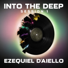 Ezequiel D'Aiello - Into the Deep Session 1