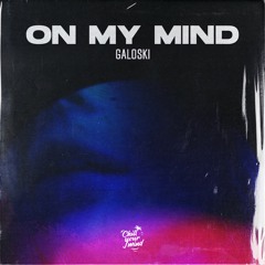 Galoski - On My Mind