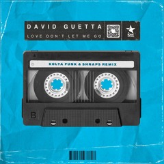 David Guetta - Love Dont Let Me Go (Kolya Funk & Shnaps Remix)