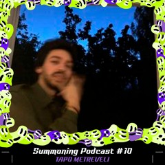 Summoning Podcast #10 - Tapo Metreveli