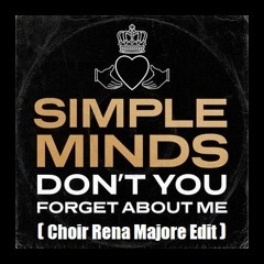 Simples Mind - Dont You Forget About Me (Choir Rena Majore Edit)