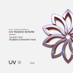 Paul Thomas Presents UV Radio 306 - Guest mix from Ruben Karapetyan