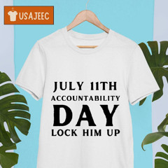 July 11th Lock Him Up Anti Donald Trump Shirt