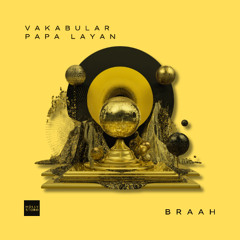 Vakabular, Papa Layan - BRAAH [Hollystone Records]