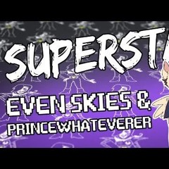 Superstar- By Even Skies (Undertale Pacifist Song) (Feat. PrinceWhatever)