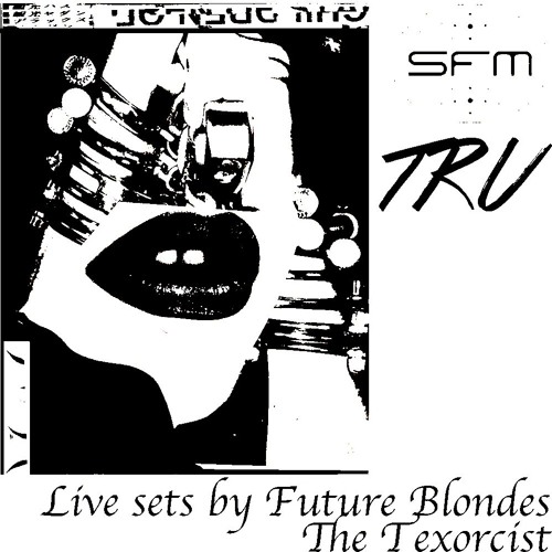 T.R.U. Radio 16: Future Blondes, The Texorcist