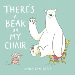 [✔PDF✔ (⚡Read⚡) ONLINE] There's a Bear on My Chair (Ross Collins' Mouse and Bear Stories)