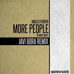 Angelo Ferreri - MORE PEOPLE 'In Many Ways' (Javi Bora Remix) // MONOSIDE