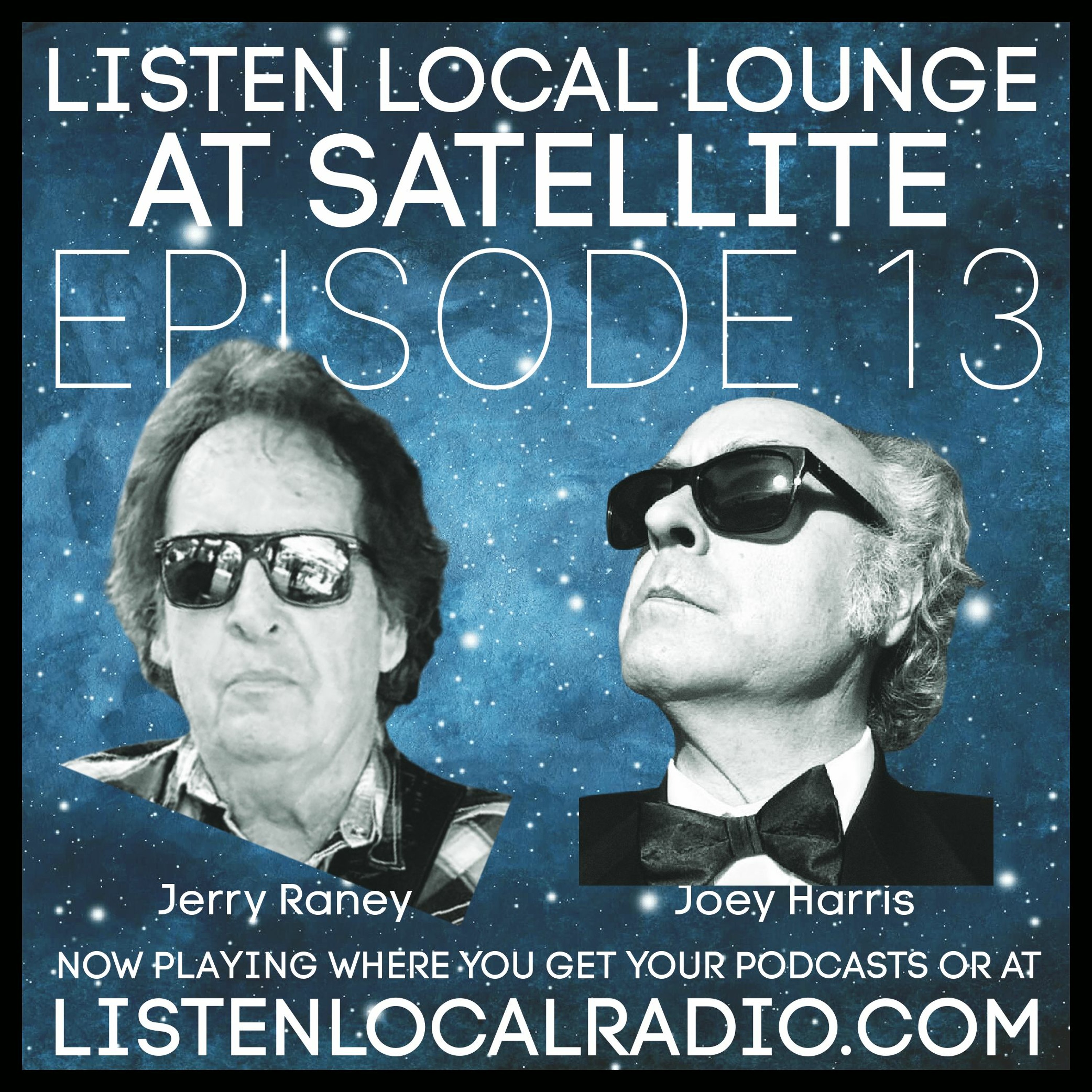 Listen Local Lounge at Satellite Ep13 Jerry Raney and Joey Harris episode artwork