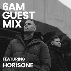 6AM Guest Mix: Horisone