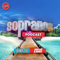Sopranos Podcast 025 - DJ Cheeze & Amine Edge & DANCE