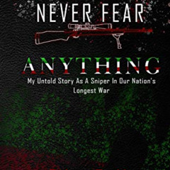 FREE KINDLE 💕 Never Fear Anything: My Untold Story As A Sniper In Our Nations Longes