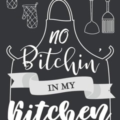 ✔Audiobook⚡️ No Bitchin' in My Kitchen: Funny Black cover Blank recipes Journal to write in, cr