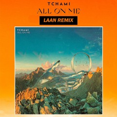Tchami - All On Me (LAAN Remix)