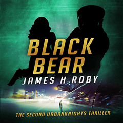 Read KINDLE 📖 Black Bear: The UrbanKnights, Book 2 by  James H. Roby,Maxx Pinkins,Ha