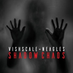 SHADOW CHAOS FEAT NEAGLES
